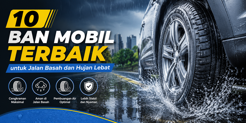 10 Ban Mobil Terbaik untuk Jalan Basah dan Hujan Lebat